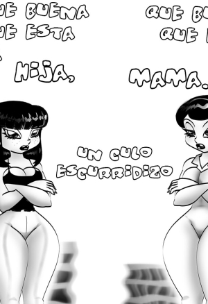 Que buena que esta la hija, que buena que esta la mama - Un culo escurridizo