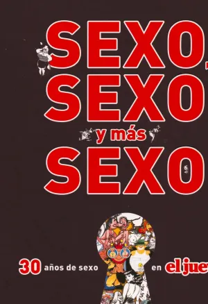 Sexo, Sexo y Mas Sexo - 30 Anos De Sexo en El Jueves