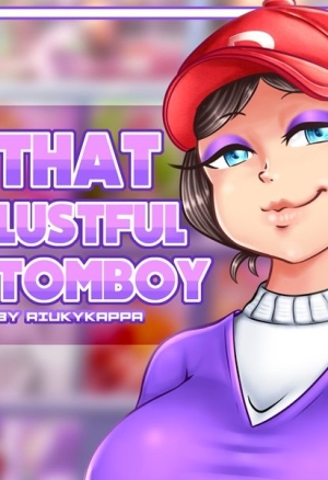 That lustful tomboy