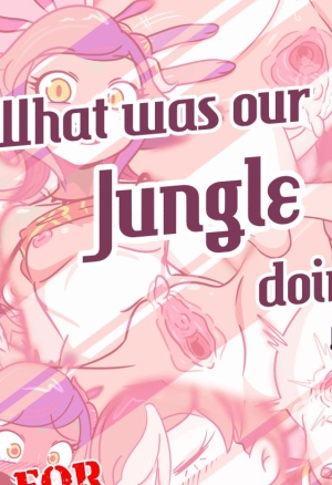 WHAT WAS OUR JUNGLE DOING !