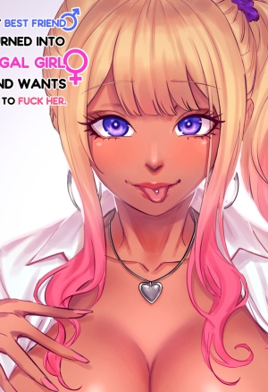 MY  FRIEND TURNED INTO A GAL GIRL AND WANTS ME TO FUCK HER